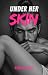 Under Her Skin: A collectio...