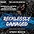 Recklessly Damaged (The Lies We Keep #3)