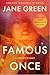 Famous Once by Jane Green Famous Once by Jane Green