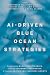 AI-Driven Blue Ocean Strategies: Revolutionizing Marketing Dynamics, Enhancing Customer Experiences, and Catalysing Sustainable Business Growth