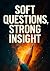 Soft Questions, Strong Insi...