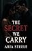 The Secret We Carry: A Dark...