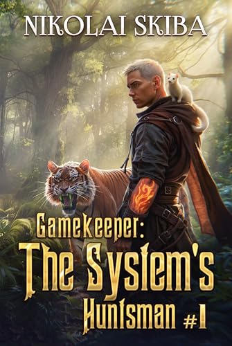 Gamekeeper: The System’s Huntsman (Book #1): A Progression Fantasy Survival Series