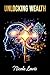 Unlocking Wealth : A Conver...