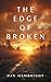 The Edge of Broken