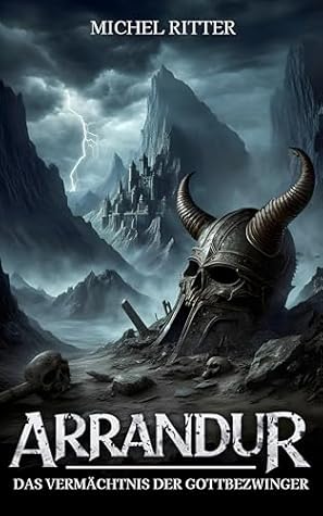 ARRANDUR: Das Vermächtnis der Gottbezwinger (Buch 3 der epischen Mittelalter-Fantasy-Saga) (German Edition)
