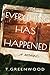 Everything Has Happened by T. Greenwood Everything Has Happened by T. Greenwood