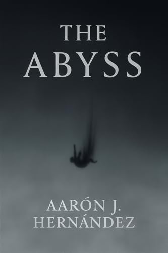 The Abyss: A Descent Into Memory, Guilt, and Oblivion (Kindle Edition)
