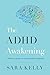 The ADHD Awakening: A Woman...