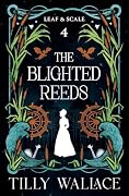 The Blighted Reeds