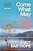 Come What May: An uplifting guide to navigating hard times from the UK's leading expert on recovery