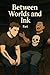 Between Worlds and Ink
