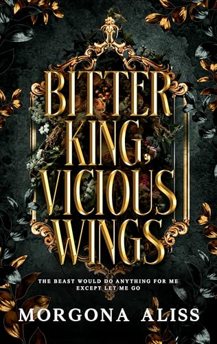 Bitter King Vicious Wings: A Dark Romantasy Standalone (Kindle Edition)