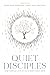 Quiet Disciples: How Everyd...