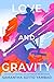 Love and Gravity by Samantha Sotto Love and Gravity by Samantha Sotto