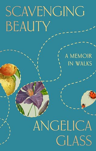Scavenging Beauty: A Memoir in Walks (Hardcover)