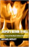 Jasper’s Return to Hell: Book Three of the Black Hollow Chronicles Jasper’s Return to Hell: Book Three of the Black Hollow Chronicles