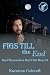 Figs till the End by Karenna Colcroft Figs till the End by Karenna Colcroft