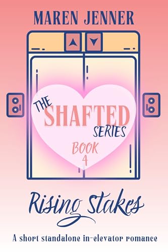 Rising Stakes: A short standalone in-elevator romance (The Shafted Series)