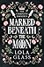 Marked Beneath the Moon: The Complete Series