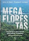 Megaflorestas: Preservar O Que Temos Para Salvar O Planeta (Portuguese Edition) Megaflorestas: Preservar O Que Temos Para Salvar O Planeta (Portuguese Edition)