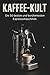 Kaffee-Kult: Die 50 besten ...