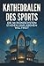 Kathedralen des Sports: Die...