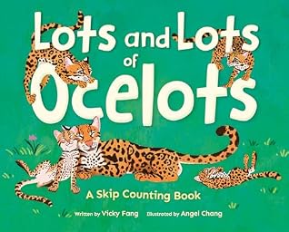 Lots and Lots of Ocelots: A Skip Counting Book