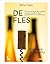 De fles: Kies de perfecte fles volgens je eigen smaak, budget, gelegenheid en foodpairing (Dutch Edition)