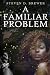 A Familiar Problem by Steven D Brewer