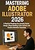MASTERING ADOBE ILLUSTRATOR...