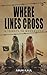 Where Lines Cross by Arun Kaul