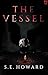 The Vessel by S.E. Howard