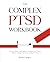 The Complex PTSD Workbook: ...