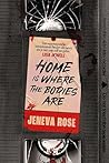 Home is where the bodies are by Jeneva Rose