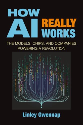 How AI Really Works: The Models, Chips, and Companies Powering a Revolution (Paperback)