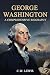 George Washington: A Compre...