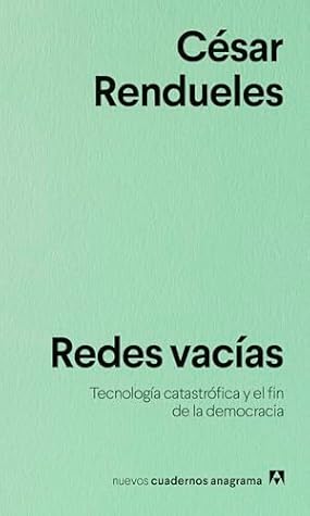 Redes vacías: Tecnología catastrófica y el fin de la democracia (Spanish Edition)