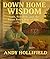Down Home Wisdom by Andy Hollifield