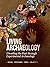 Living Archaeology: Unveiling the Past through Experimental Archaeology