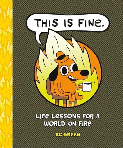 This Is Fine: Life Lessons for a World on Fire (Hardcover)