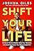 Shift Your Life: Let Go of Survival Mode, Seize Your Moment, and Build the Future You Were Created For