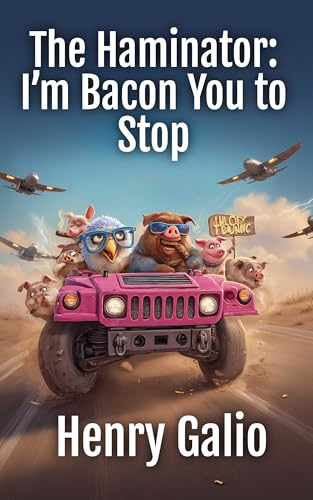 The Hamminator: I'm Bacon You To Stop (THE GREAT GOBBLER CHRONICLES Book 2)