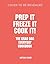 Prep it, Freeze it, Cook it! The Grab Bag Everyday Cookbook