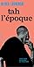 tah l'époque