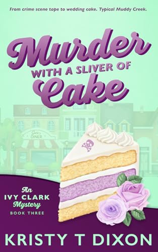Murder With a Sliver of Cake (Ivy Clark Mysteries Book 10)