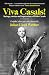 Viva Casals!: Sayings, stor...
