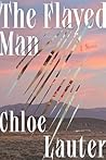 The Flayed Man by Chloe Lauter The Flayed Man by Chloe Lauter