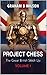 Project Chess. The Great Br...
