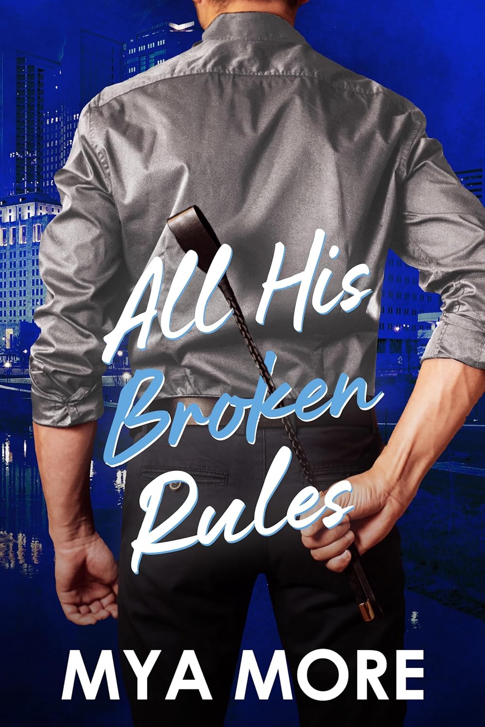 All His Broken Rules: A Forbidden Professor/Student Romance (The Broken Series Book 3)